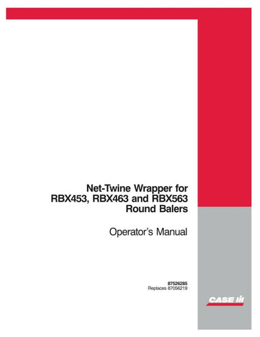 CASE NET-TWINE WRAPPER FOR RBX453 RBX463 RBX563 ROUND BALERS OPERATORS MANUAL